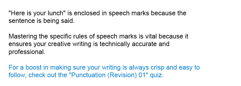 "Here is your lunch" is enclosed in speech marks because the sentence is being said.