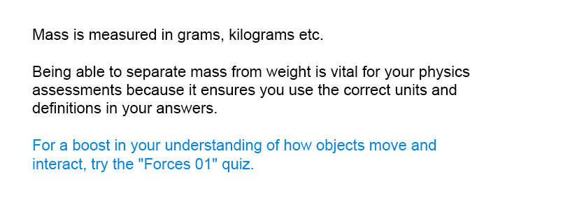 Mass is measured in grams, kilograms etc.